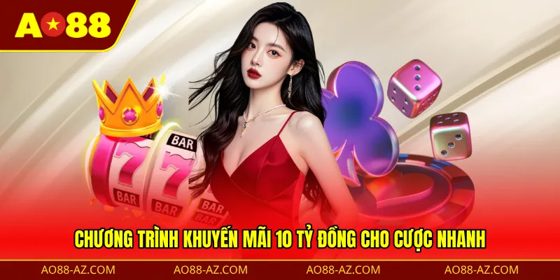 Chương trình khuyến mãi 10 tỷ đồng cho cược nhanh