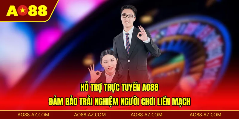 Hỗ trợ trực tuyến AO88 - Đảm bảo trải nghiệm người chơi liền mạch