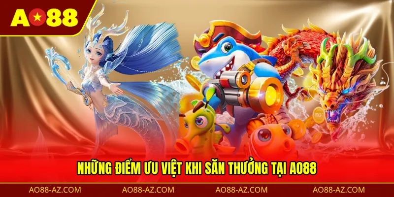 Những điểm ưu việt khi săn thưởng tại AO88