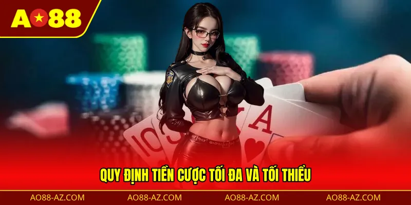 Quy định tiền cược tối đa và tối thiểu