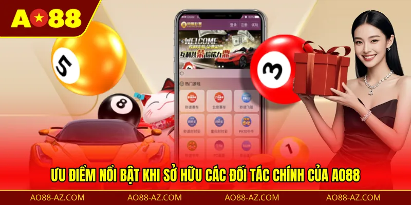 Ưu điểm nổi bật khi sở hữu các đối tác chính của AO88